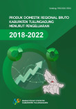 Produk Domestik Regional Bruto Kabupaten Tulungagung Menurut Pengeluaran 2018-2022